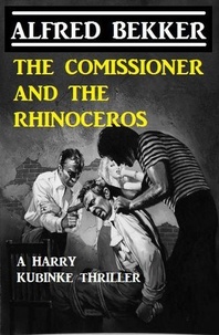  Alfred Bekker - The Commissioner And The Rhinoceros.