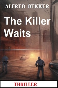  Alfred Bekker - The Killer Waits: Thriller.