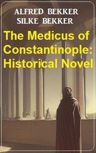  Alfred Bekker - The Medicus of Constantinople: Historical Novel.