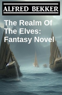  Alfred Bekker - The Realm Of The Elves: Fantasy Novel.