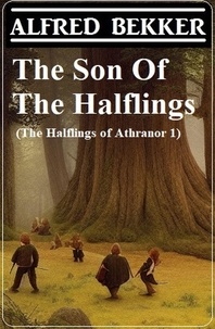  Alfred Bekker - The Son Of The Halflings (The Halflings of Athranor 1).
