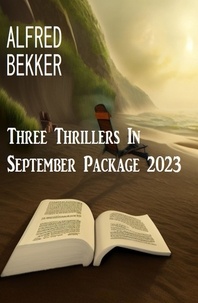  Alfred Bekker - Three Thrillers In September Package 2023.