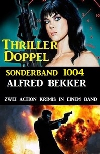  Alfred Bekker - Thriller Doppel Sonderband 1004.