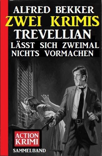  Alfred Bekker - Trevellian lässt sich zweimal nichts vormachen: Zwei Krimis.