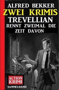  Alfred Bekker - Trevellian rennt zweimal die Zeit davon: Zwei Krimis.