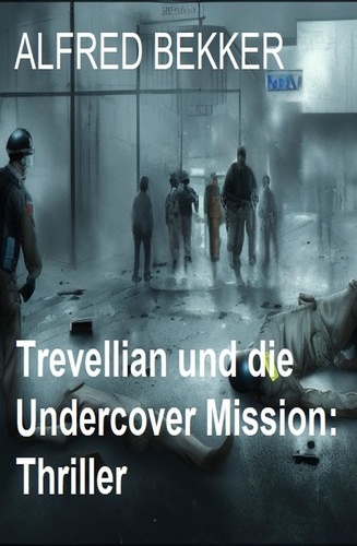  Alfred Bekker - Trevellian und die Undercover Mission: Thriller.