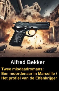 Twee misdaadromans: Een moordenaar in Marseille / Het profiel van de Elfenkrijger