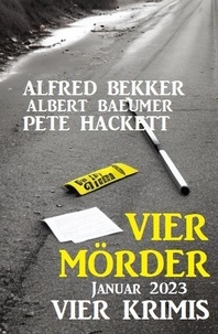  Alfred Bekker et  Albert Baeumer - Vier Mörder Januar 2023: Vier Krimis.