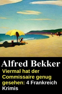 Viermal hat der Commissaire genug gesehen: 4 Frankreich Krimis
