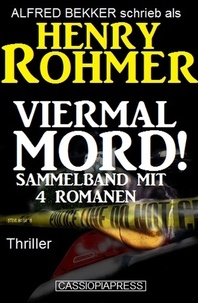  Alfred Bekker et  Henry Rohmer - Viermal Mord! Thriller: Sammelband mit 4 Romanen.