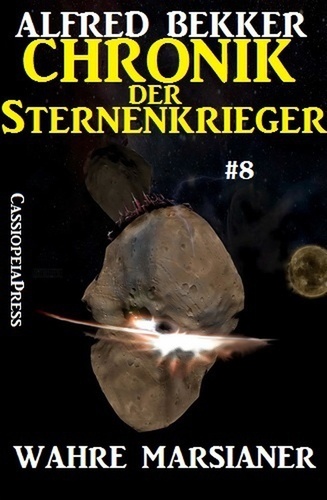 Alfred Bekker - Wahre Marsianer - Chronik der Sternenkrieger #8 - Alfred Bekker's Chronik der Sternenkrieger, #8.