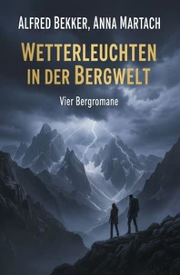 Wetterleuchten in der Bergwelt: Vier Bergromane