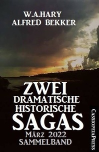 Alfred Bekker et  W. A. Hary - Zwei dramatische historische Sagas März 2022: Sammelband.