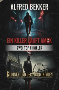 Zwei Top Thriller: Ein Killer läuft Amok / Kubinke und der Mord in Wien