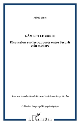 Alfred Binet - L'Ame et le Corps - Discussions sur les rapports entre l'esprit et la matière.
