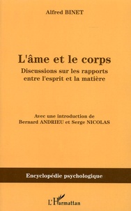 Alfred Binet - L'Ame et le Corps - Discussions sur les rapports entre l'esprit et la matière.