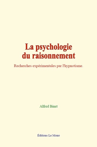 La Psychologie du Raisonnement. Recherches expérimentales par l'hypnotisme.