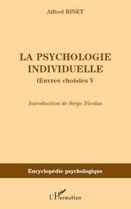 Alfred Binet - La psychologie individuelle - Oeuvres choisies V.