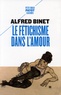 Alfred Binet - Le Fétichisme dans l'amour.