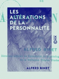 Alfred Binet - Les Altérations de la personnalité.