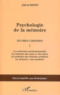 Alfred Binet - Psychologie de la mémoire - Oeuvres choisies Tome 1.