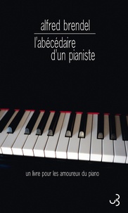 Alfred Brendel - Abécédaire d'un pianiste.