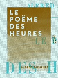 Alfred Busquet - Le Poëme des heures.