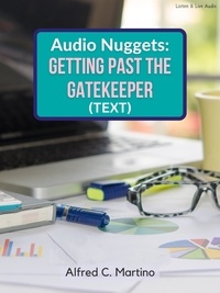  Alfred C. Martino - Audio Nuggets: Getting Past The Gatekeeper [Text].