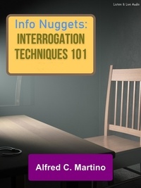  Alfred C. Martino - Audio Nuggets: Interrogation Techniques 101.