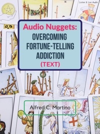  Alfred C. Martino - Audio Nuggets: Overcoming Fortune-Telling Addiction.