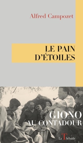 Le pain d'étoiles. Giono au Contadour  édition revue et augmentée