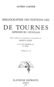 Bibliographie des éditions des de Tournes, imprimeurs lyonnais (1937). 2 volumes