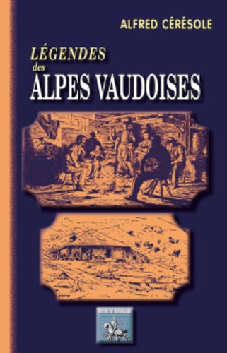 Alfred Ceresole - Légendes des Alpes vaudoises.