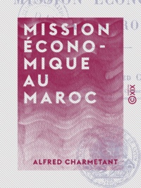 Alfred Charmetant - Mission économique au Maroc.