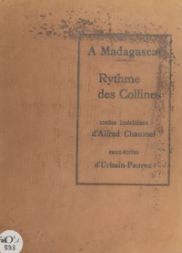 Alfred Chaumel et Urbain Forec - À Madagascar. Rythme des collines - Contes imériniens.
