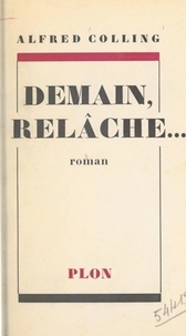 Alfred Colling - Demain, relâche....