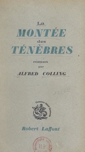 Alfred Colling - La montée des ténèbres.