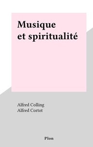 Alfred Colling et Alfred Cortot - Musique et spiritualité.