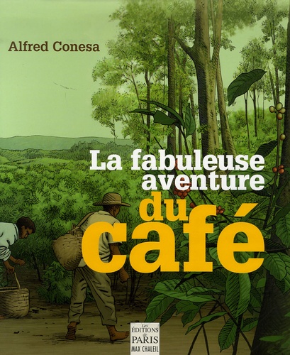 Alfred Conesa - La fabuleuse aventure du café.