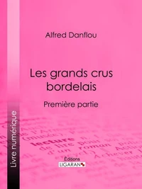 Les grands crus bordelais : monographies et photographies des châteaux et vignobles