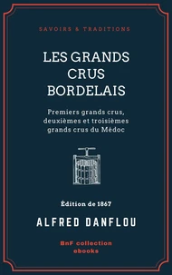 Les Grands Crus bordelais : monographies et photographies des châteaux et vignobles