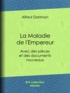 Alfred Darimon - La Maladie de l'Empereur - Avec des pièces et des documents nouveaux.