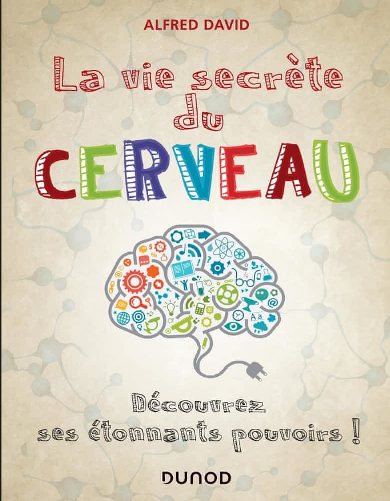 https://products-images.di-static.com/image/alfred-david-la-vie-secrete-du-cerveau/9782100795604-475x500-2.jpg