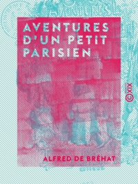 Alfred de Bréhat - Aventures d'un petit Parisien.