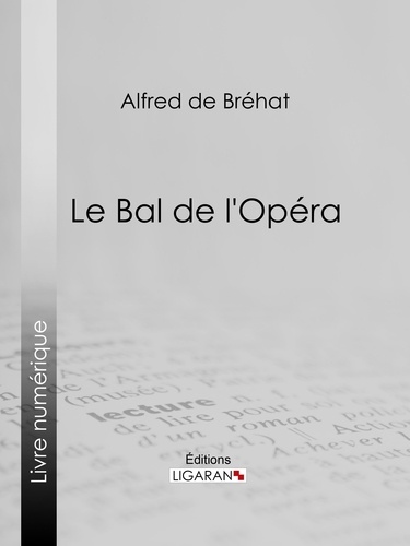  Alfred de Bréhat et  Ligaran - Le bal de l'Opéra.