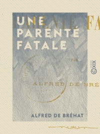 Alfred de Bréhat - Une parenté fatale.