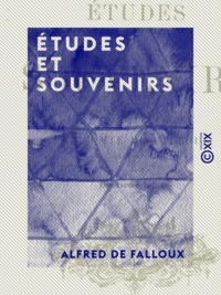 Alfred de Falloux - Études et Souvenirs.