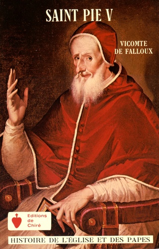 Alfred de Falloux - Saint Pie V - Pape de l'ordre des frères prêcheurs.