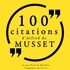 Alfred de Musset et Patrick Blandin - 100 citations d'Alfred de Musset.