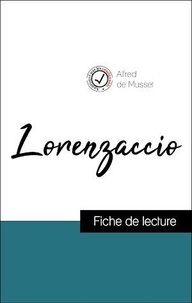Alfred de Musset - Analyse de l'œuvre : Lorenzaccio (résumé et fiche de lecture plébiscités par les enseignants sur fichedelecture.fr).